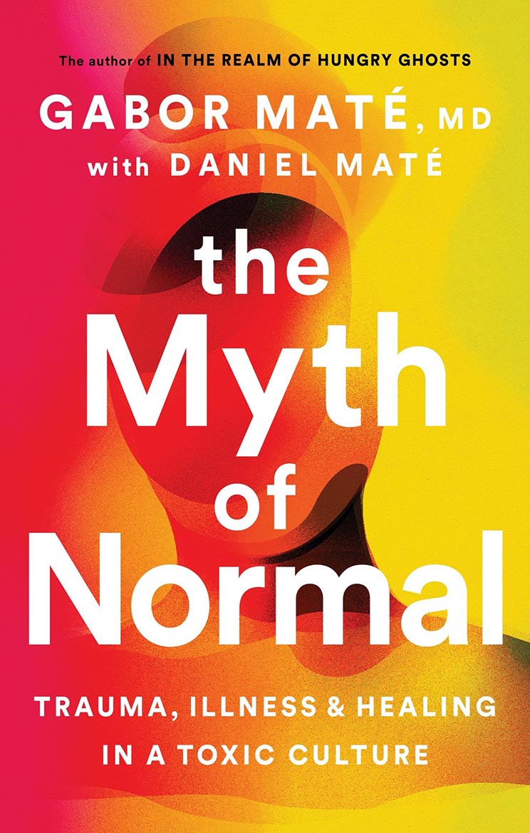 The Myth of Normal - Gabor Mate